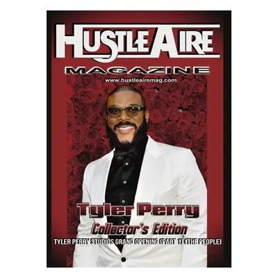 "Hustleaire Magazine Tyler Perry Collector's Edition Pt 1" - "" ("Morrow Deandre")