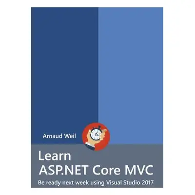 "Learn ASP.NET Core - MVC and DI with .NET Core 1.1 using Visual Studio 2017" - "" ("Weil Arnaud