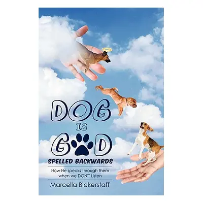 "Dog Is God Spelled Backwards" - "" ("Bickerstaff Marcella")