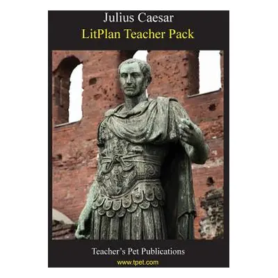 "Litplan Teacher Pack: Julius Caesar" - "" ("Collins Mary B.")