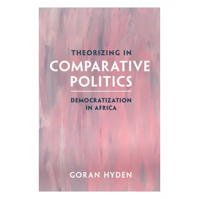 "Theorizing in Comparative Politics: Democratization in Africa" - "" ("Hyden Goran")