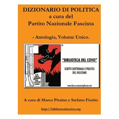 "Dizionario di politica a cura del Partito Nazionale Fascista - Antologia, Volume Unico." - "" (