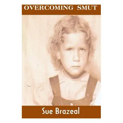 "Overcoming Smut" - "" ("Brazeal Sue")