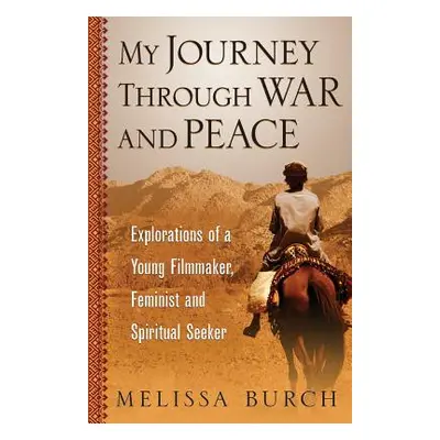 "My Journey Through War and Peace: Explorations of a Young Filmmaker, Feminist and Spiritual See