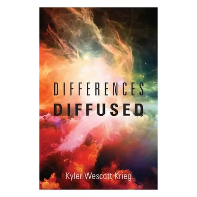 "Differences Diffused" - "" ("Krieg Kyler Wescott")