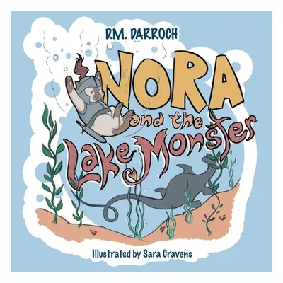 "Nora and the Lake Monster" - "" ("Darroch D. M.")