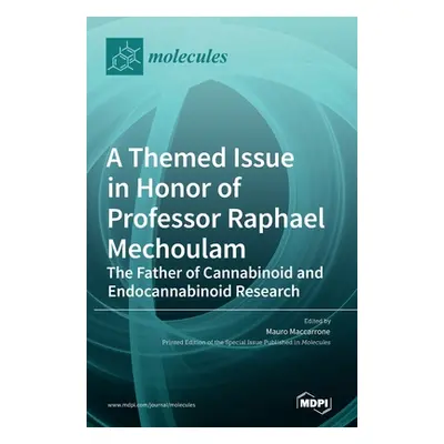 "A Themed Issue in Honor of Professor Raphael Mechoulam: The Father of Cannabinoid and Endocanna