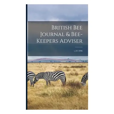 "British Bee Journal & Bee-keepers Adviser; v.24 1896" - "" ("Anonymous")