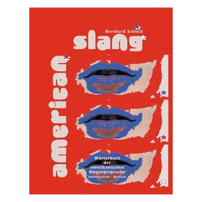 "American Slang: Wrterbuch der amerikanischen Umgangsprache Amerikanisch-Deutsch" - "" ("Schmid 