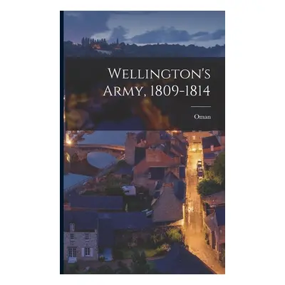 "Wellington's Army, 1809-1814" - "" ("Oman")