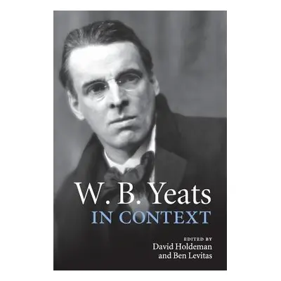 "W. B. Yeats in Context" - "" ("Holdeman David")