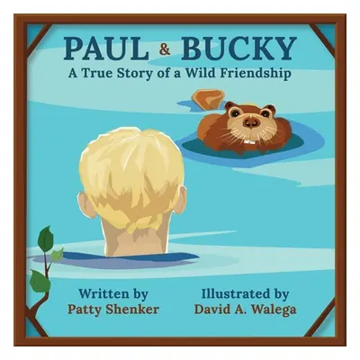 "Paul and Bucky: A True Story of a Wild Friendship" - "" ("Walega David A.")