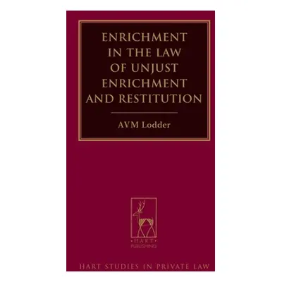 "Enrichment in the Law of Unjust Enrichment and Restitution" - "" ("Lodder Andrew")