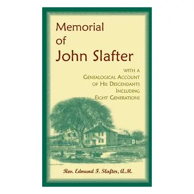 "Memorial of John Slafter, with a Genealogical Account of His Descendants Including Eight Genera