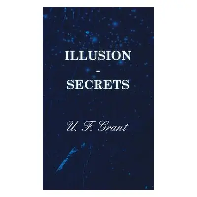 "Illusion - Secrets" - "" ("Grant U. F.")