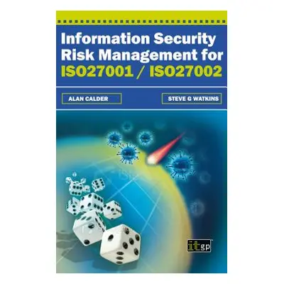 "Information Security Risk Management for ISO27001/Iso27002" - "" ("Calder Alan")