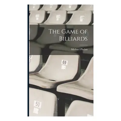 "The Game of Billiards" - "" ("Phelan Michael")