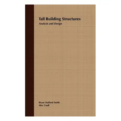 "Tall Building Structures: Analysis and Design" - "" ("Smith Bryan Stafford")