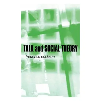 "Talk and Social Theory: Ecologies of Speaking and Listening in Everyday Life" - "" ("Erickson F