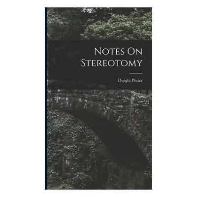 "Notes On Stereotomy" - "" ("Porter Dwight")