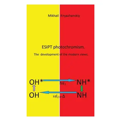 "Esipt Photochromism: The Development of the Modern Views" - "" ("Knyazhanskiy Mikhail")