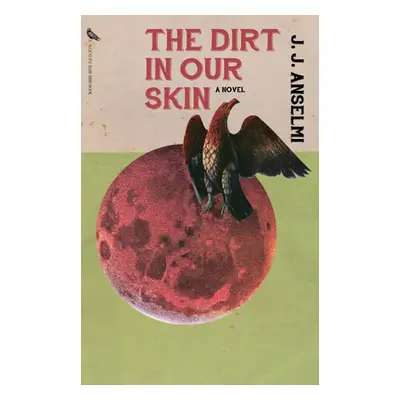 "The Dirt in Our Skin" - "" ("Anselmi J. J.")