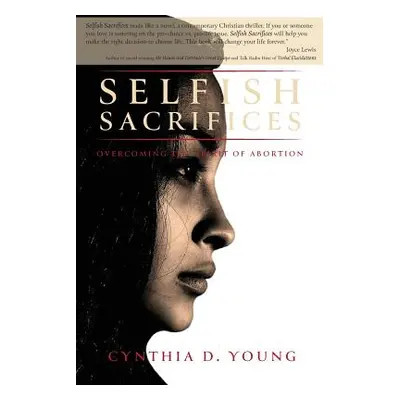 "Selfish Sacrifices: Overcoming the Spirit Of Abortion" - "" ("Young Cynthia D.")