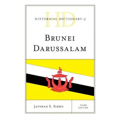 "Historical Dictionary of Brunei Darussalam" - "" ("Sidhu Jatswan S.")