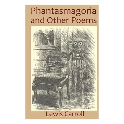 "Phantasmagoria and Other Poems" - "" ("Carroll Lewis")