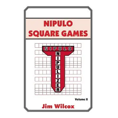 "Nipulo Square Games: Volume II" - "" ("Wilcox Jim")