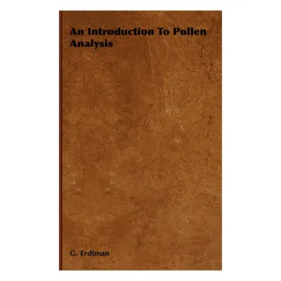 "An Introduction to Pollen Analysis" - "" ("Erdtman G.")