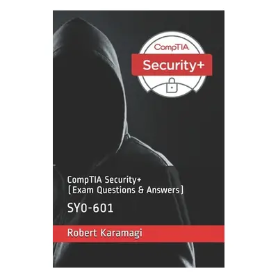 "CompTIA Security+ (Exam Questions & Answers)" - "" ("Karamagi Robert")