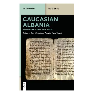 "Caucasian Albania: An International Handbook" - "" ("Gippert Jost")