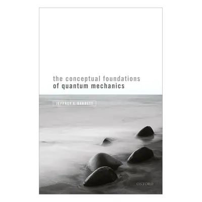 "Conceptual Foundations of Quantum Mechanics" - "" ("Barrett Jeffrey A.")