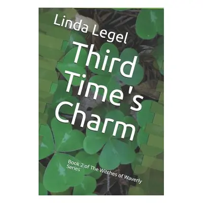 "Third Time's Charm: Book 2 of The Witches of Waverly Series" - "" ("Legel Linda")