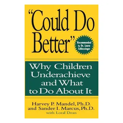 "Could Do Better: Why Children Underachieve and What to Do about It" - "" ("Mandel Harvey P.")