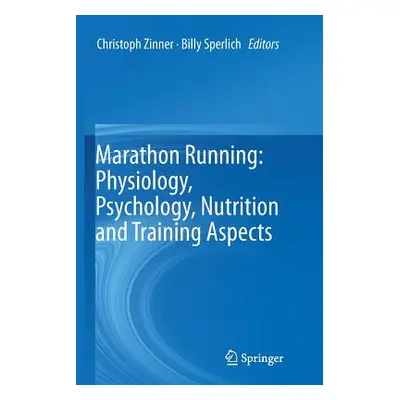 "Marathon Running: Physiology, Psychology, Nutrition and Training Aspects" - "" ("Zinner Christo