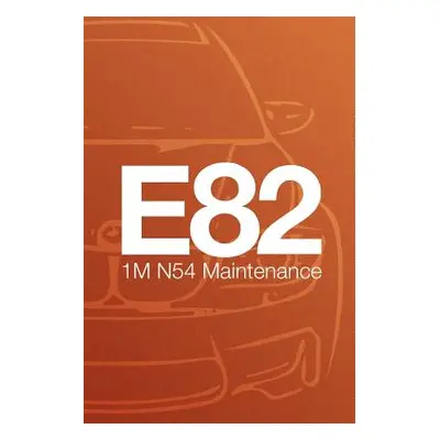 "E82 1M N54 Valencia Orange Metallic: Maintenance Book" - "" ("Flaig Jordan")