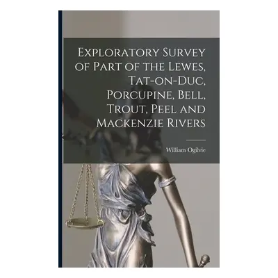 "Exploratory Survey of Part of the Lewes, Tat-on-Duc, Porcupine, Bell, Trout, Peel and Mackenzie