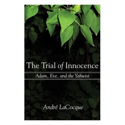 "The Trial of Innocence: Adam, Eve, and the Yahwist" - "" ("Lacocque Andre")