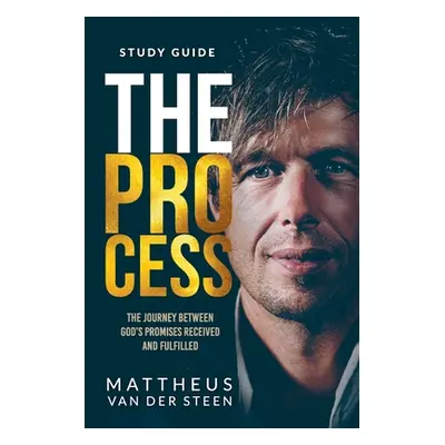 "The Process Study Guide: The Journey Between God's Promises Received and Fulfilled" - "" ("Van 