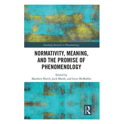 "Normativity, Meaning, and the Promise of Phenomenology" - "" ("Burch Matthew")