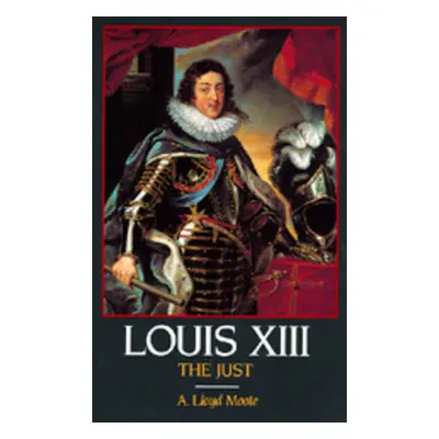 "Louis XIII, the Just" - "" ("Moote A. Lloyd")