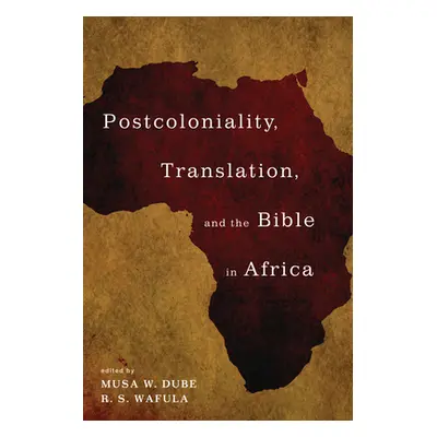 "Postcoloniality, Translation, and the Bible in Africa" - "" ("Dube Musa W.")