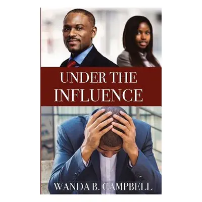 "Under the Influence" - "" ("Campbell Wanda B.")