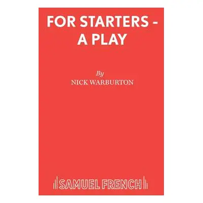 "For Starters - A Play" - "" ("Warburton Nick")