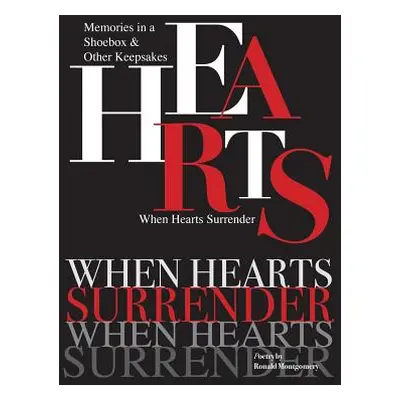 "When Hearts Surrender: Memories in a Shoebox & Other Keepsakes" - "" ("Montgomery Ronald")