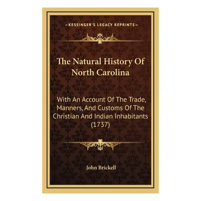 "The Natural History Of North Carolina: With An Account Of The Trade, Manners, And Customs Of Th