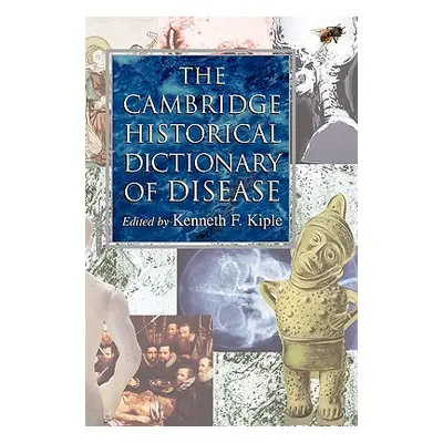 "The Cambridge Historical Dictionary of Disease" - "" ("Kiple Kenneth F.")