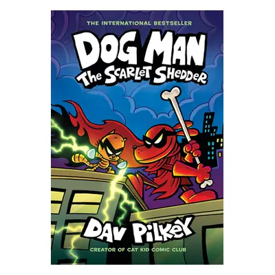 "Dog Man: The Scarlet Shedder: A Graphic Novel (Dog Man #12): From the Creator of Captain Underp